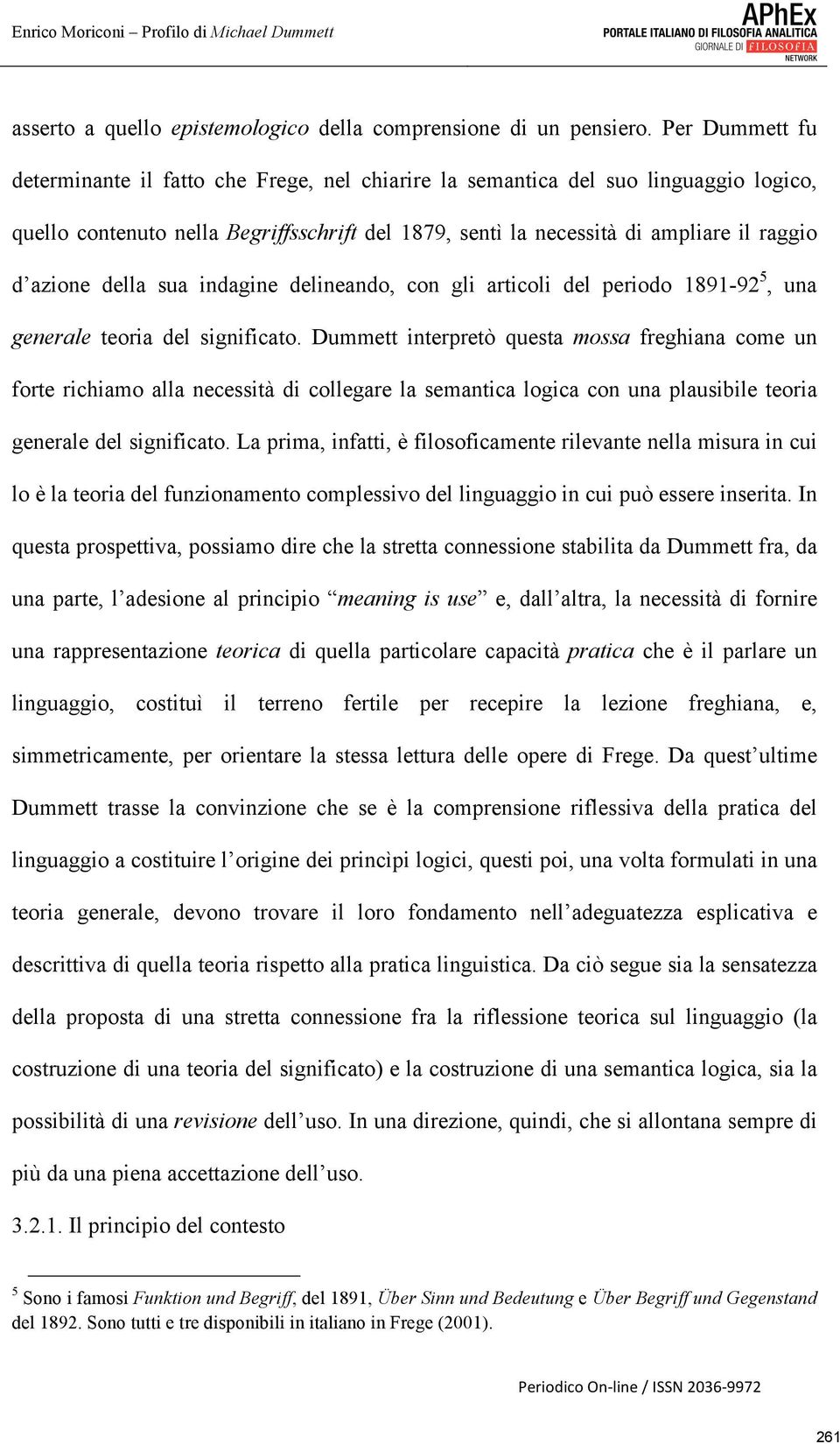 della sua indagine delineando, con gli articoli del periodo 1891-92 5, una generale teoria del significato.