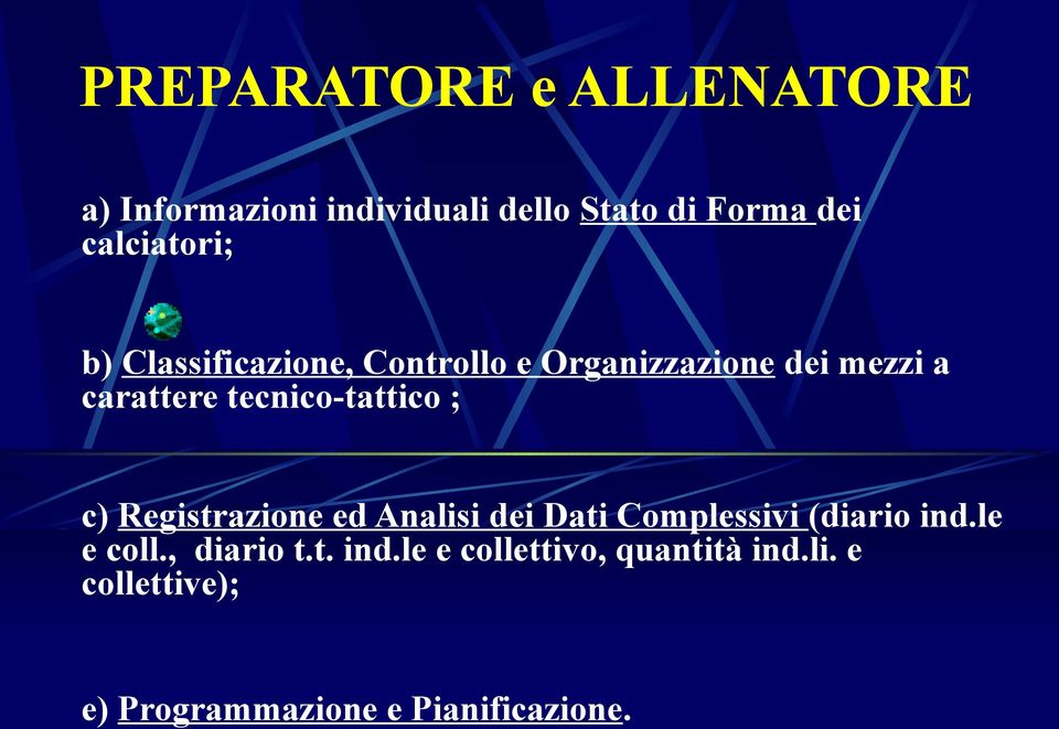 tecnico-tattico ; c) Registrazione ed Analisi dei Dati Complessivi (diario ind.