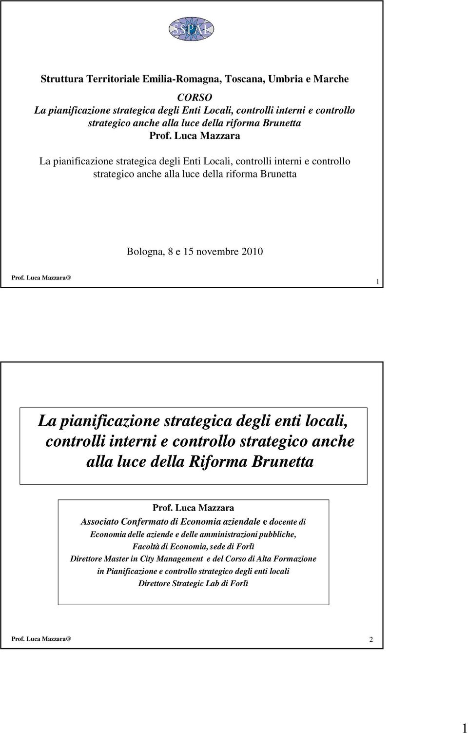 strategica degli enti locali, controlli interni e controllo strategico anche alla luce della Riforma Brunetta Prof.