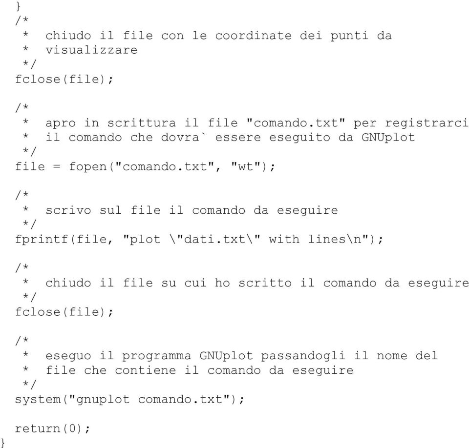 txt", "wt"); * scrivo sul file il comando da eseguire fprintf(file, "plot \"dati.