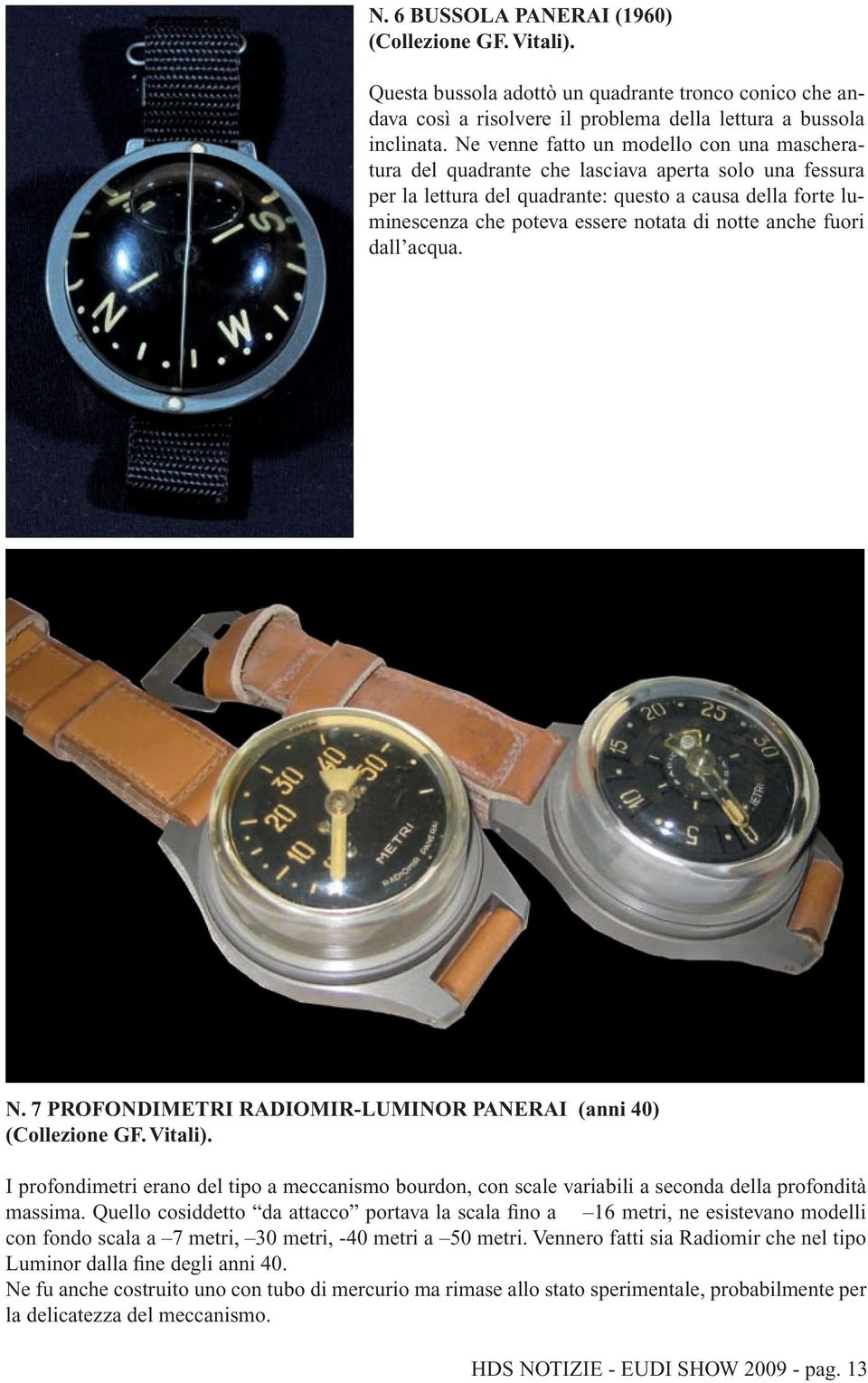 notte anche fuori dall acqua. N. 7 PROFONDIMETRI RADIOMIR-LUMINOR PANERAI (anni 40) (Collezione GF. Vitali).