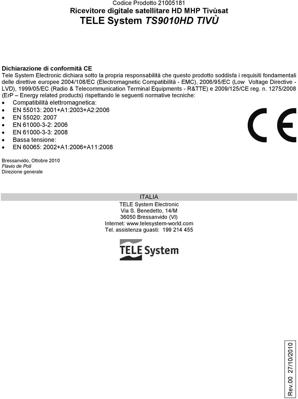 Telecommunication Terminal Equipments - R&TTE) e 2009/125/CE reg. n.