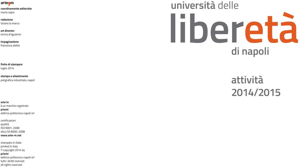 registrato prismi editrice politecnica napoli srl attività 2014/2015 certificazioni qualità ISO 9001: 2008 etica SA 8000: 2008 www.