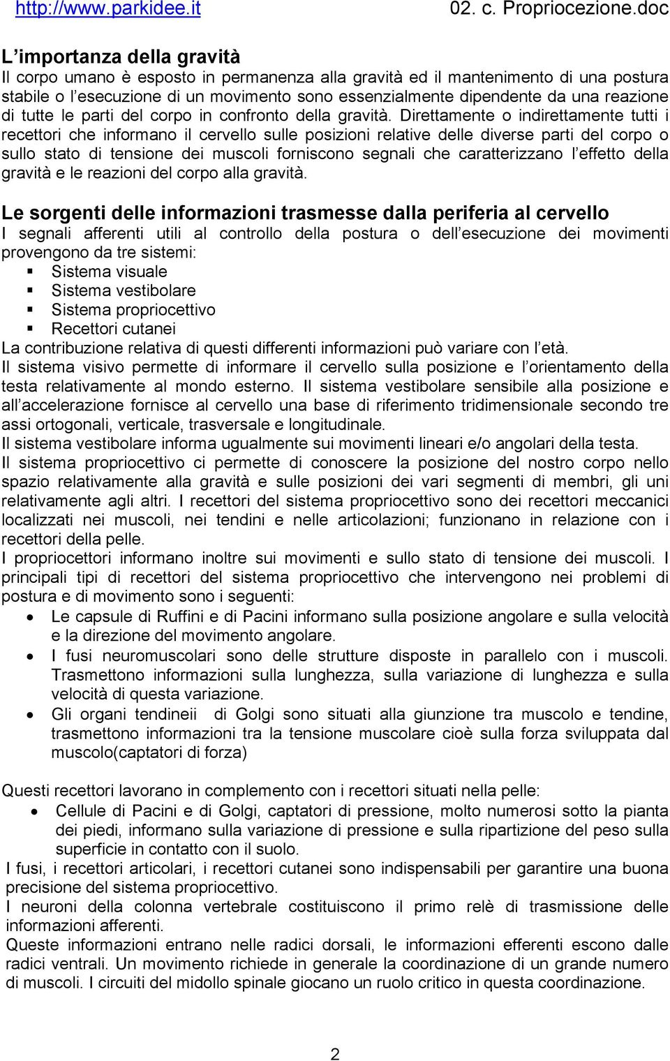 reazione di tutte le parti del corpo in confronto della gravità.