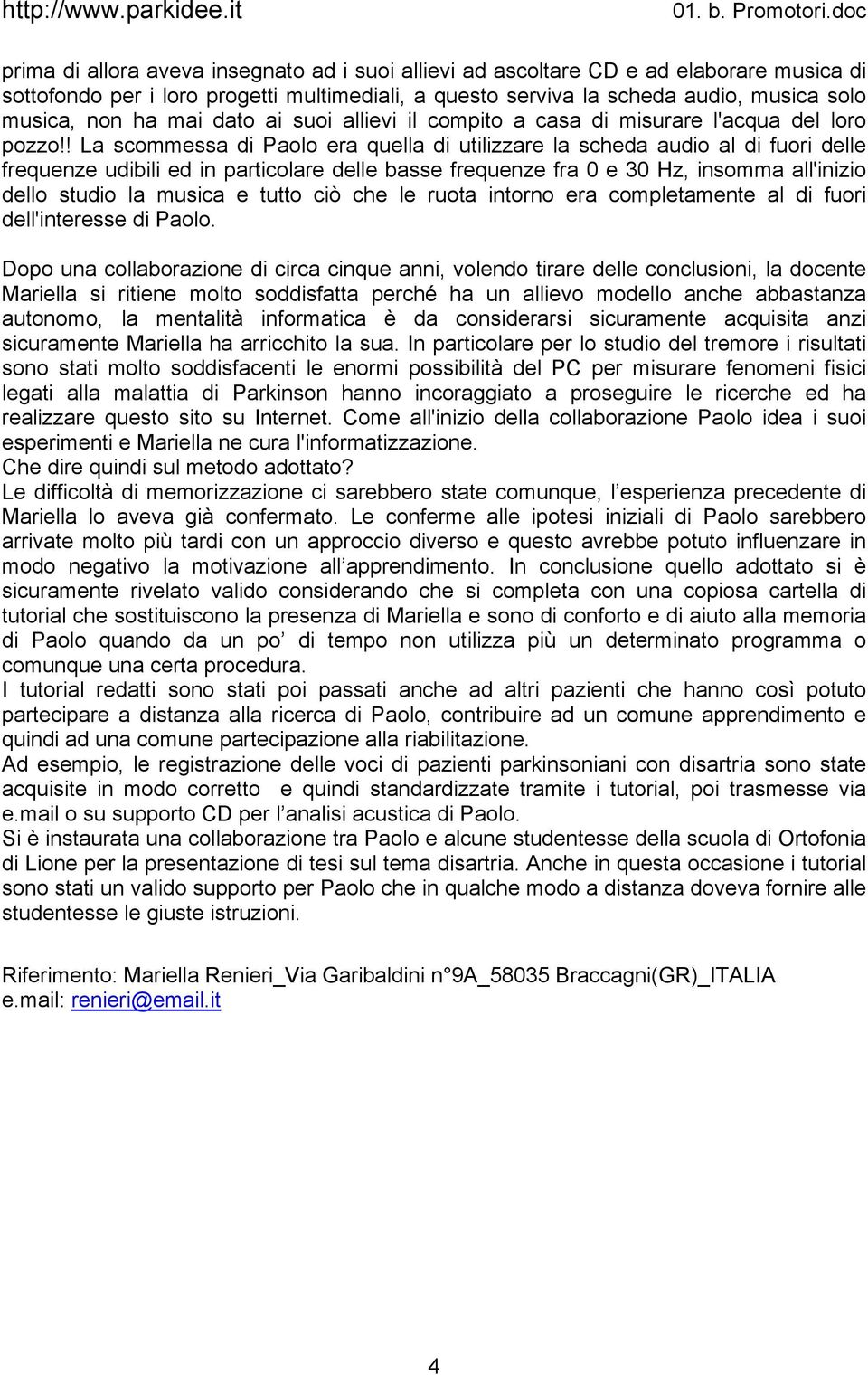 ha mai dato ai suoi allievi il compito a casa di misurare l'acqua del loro pozzo!