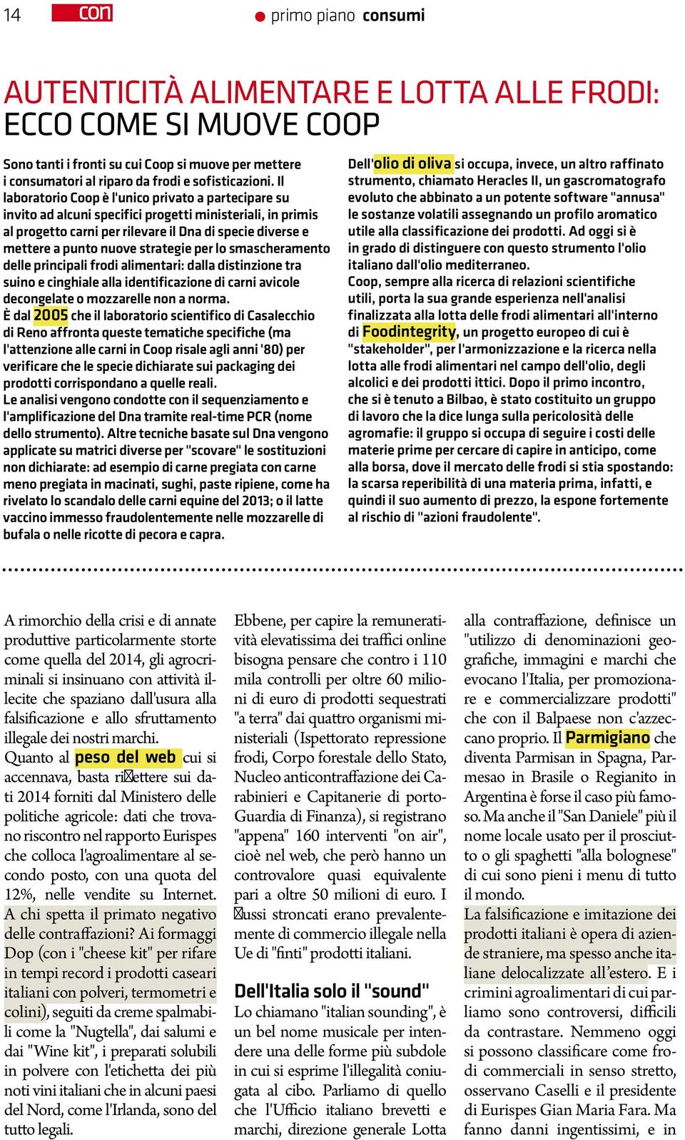 strategie per lo smascheramento delle principali frodi alimentari: dalla distinzione tra suino e cinghiale alla identificazione di carni avicole decongelate o mozzarelle non a norma.