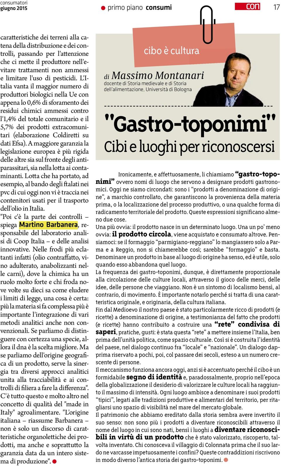 L'Italia vanta il maggior numero di produttori biologici nella Ue con appena lo 0,6% di sforamento dei residui chimici ammessi contro l'1,4% del totale comunitario e il 5,7% dei prodotti