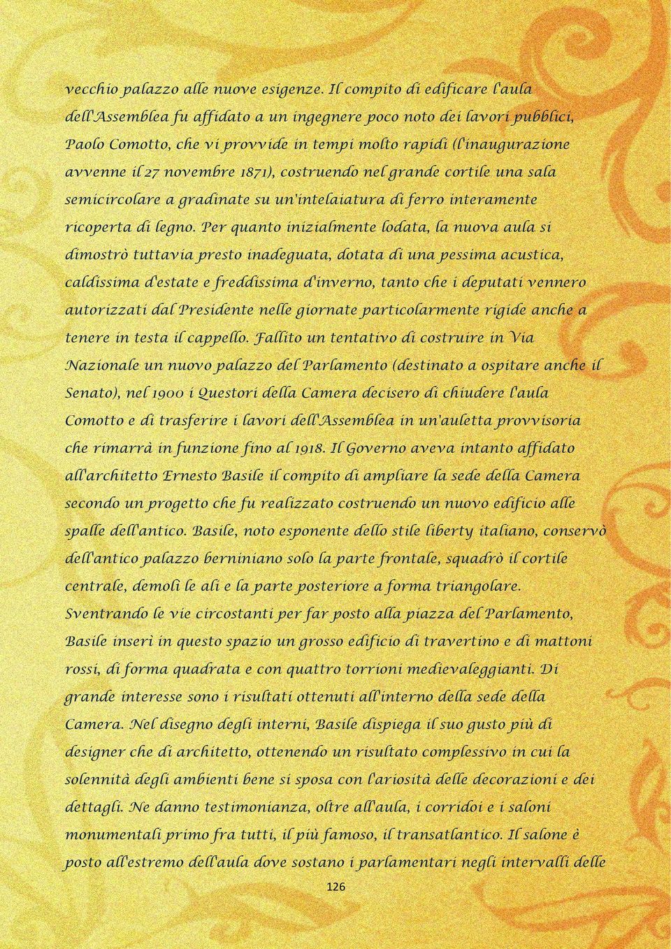 1871), costruendo nel grande cortile una sala semicircolare a gradinate su un'intelaiatura di ferro interamente ricoperta di legno.