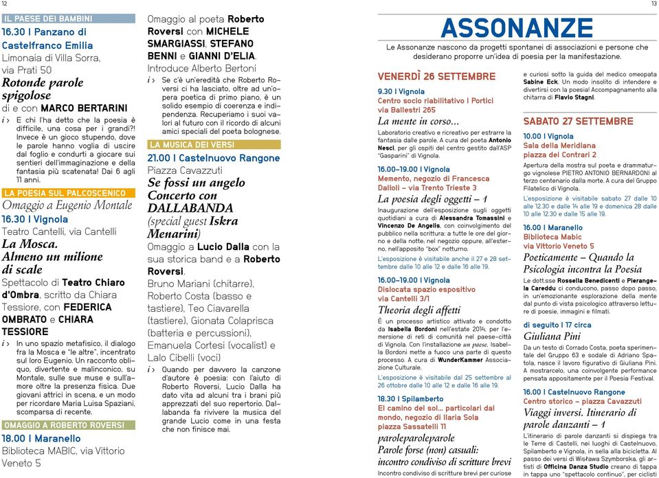 ! Invece è un gioco stupendo, dove le parole hanno voglia di uscire dal foglio e condurti a giocare sui sentieri dell immaginazione e della fantasia più scatenata! Dai 6 agli 11 anni.