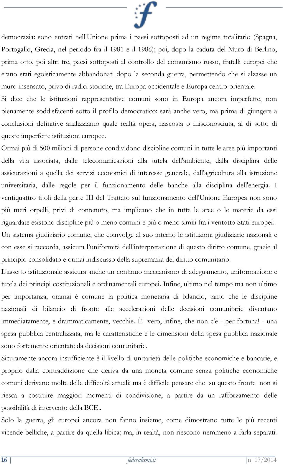 insensato, privo di radici storiche, tra Europa occidentale e Europa centro-orientale.