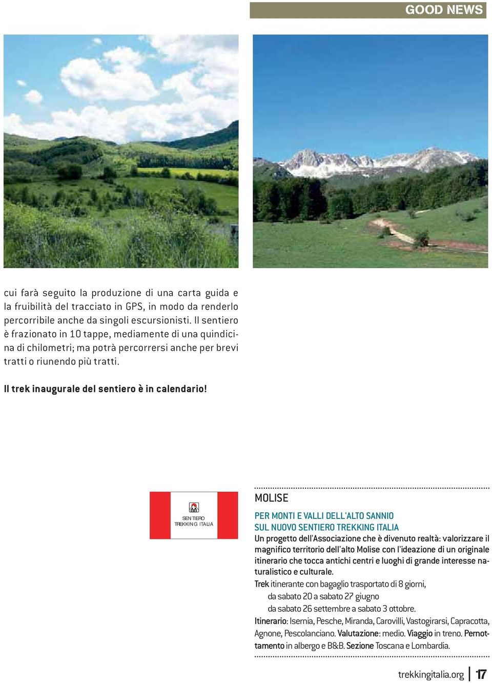 SENTIERO TREKKING ITALIA MOLISE PER MONTI E VALLI DELL'ALTO SANNIO SUL NUOVO SENTIERO TREKKING ITALIA Un progetto dell'associazione che è divenuto realtà: valorizzare il magnifico territorio