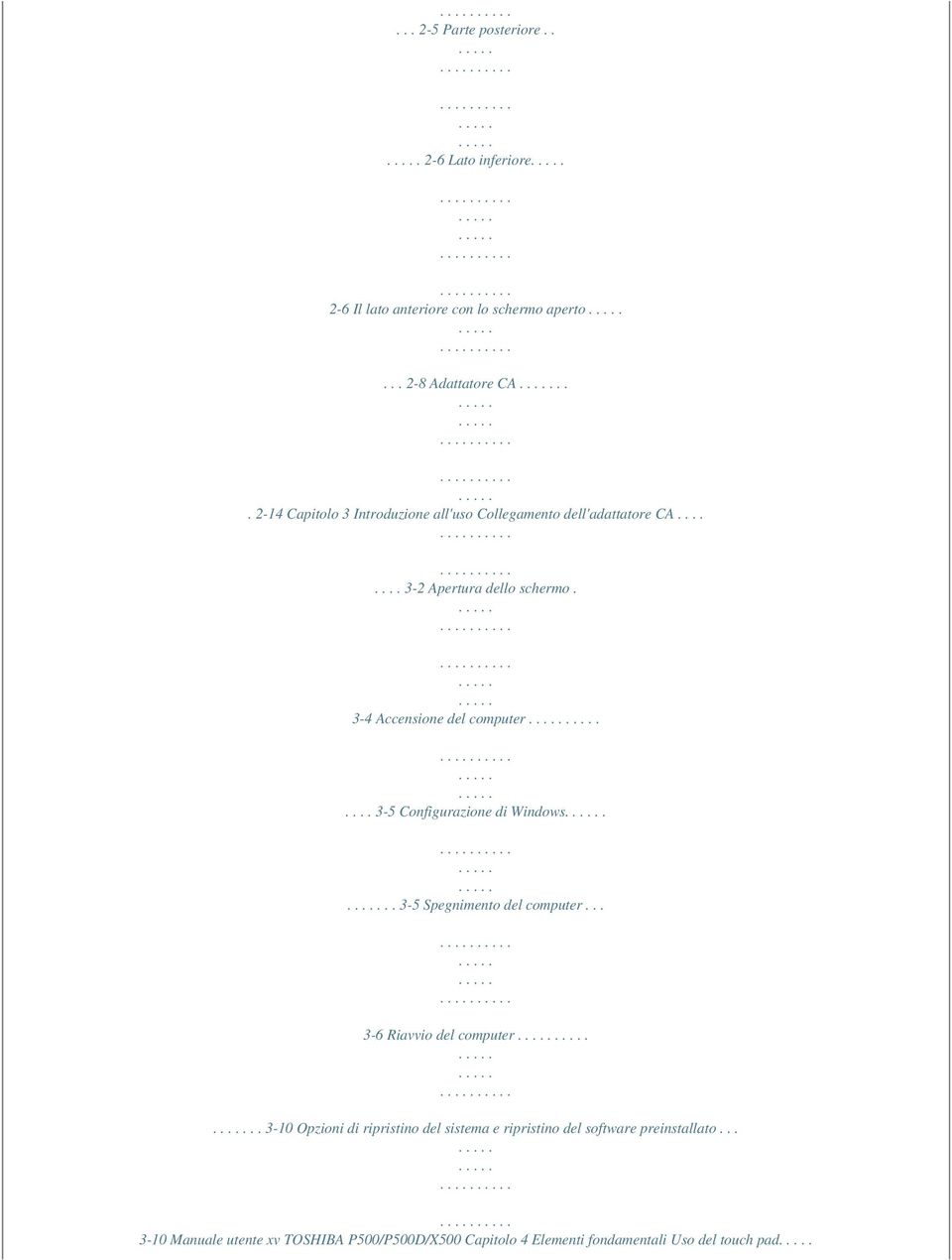 3-4 Accensione del computer.... 3-5 Configurazione di Windows... 3-5 Spegnimento del computer... 3-6 Riavvio del computer.