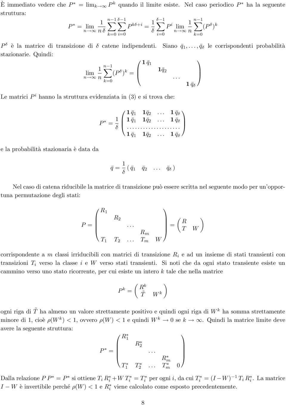 .., q δ le corrispondenti probabilità stazionarie. Quindi: q n lim (P δ ) k q = n n.