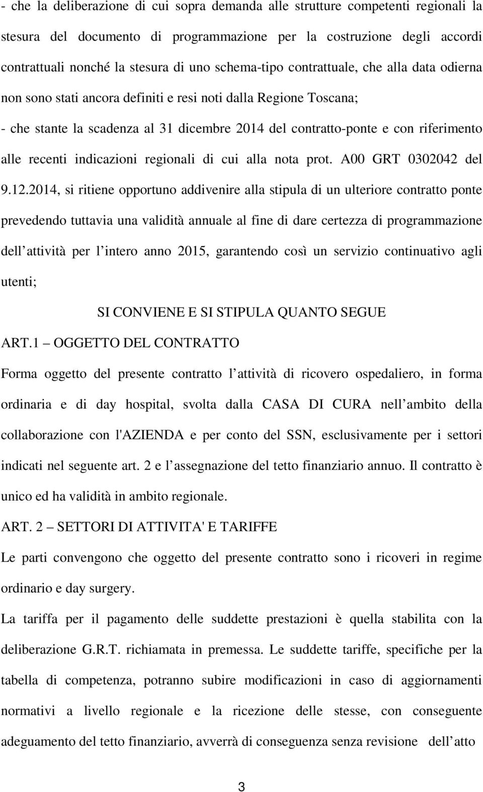 alle recenti indicazioni regionali di cui alla nota prot. A00 GRT 0302042 del 9.12.