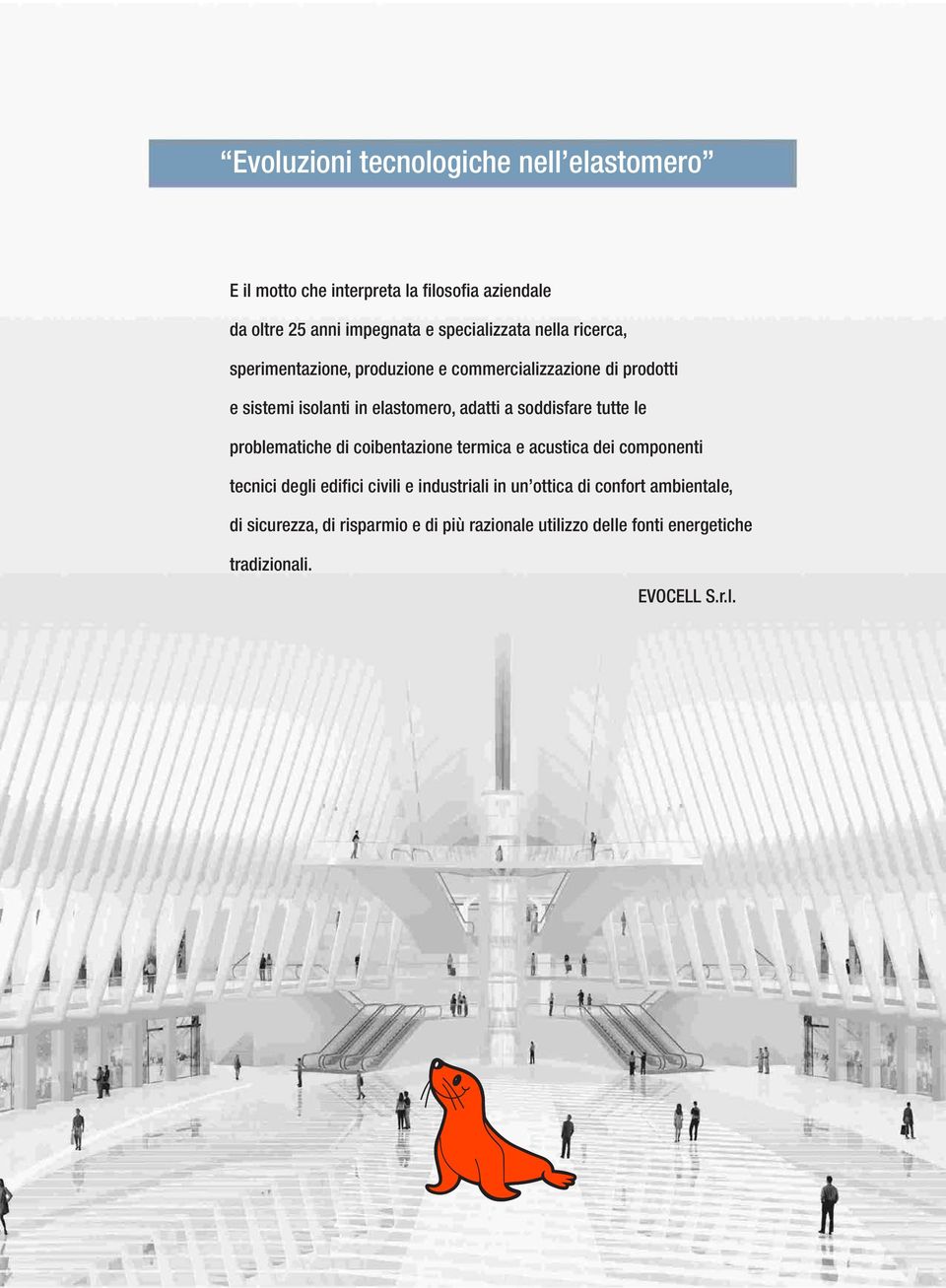 tutte le problematiche di coibentazione termica e acustica dei componenti tecnici degli edifici civili e industriali in un ottica