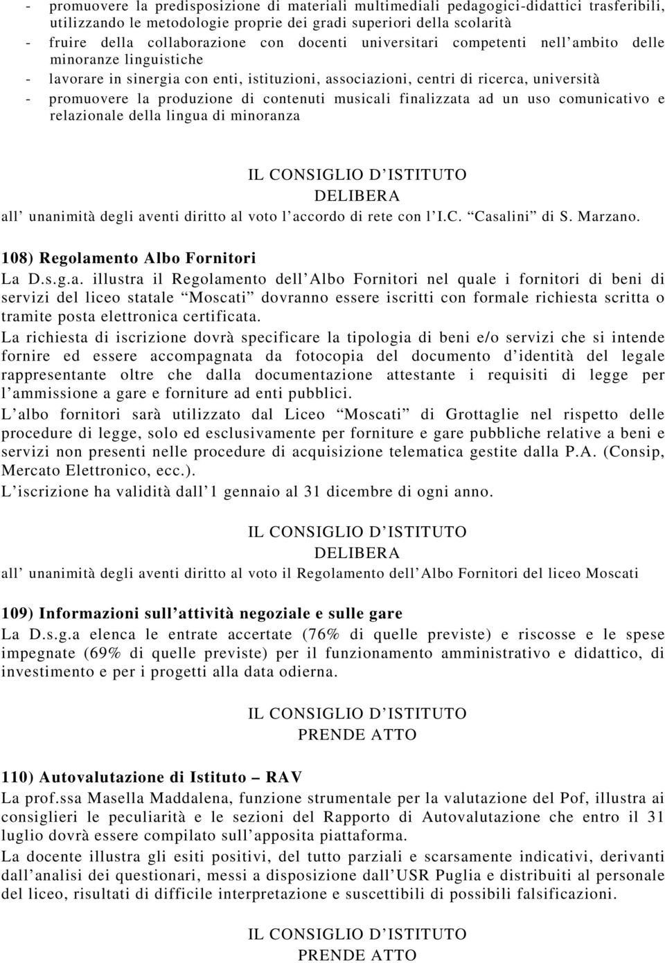 contenuti musicali finalizzata ad un uso comunicativo e relazionale della lingua di minoranza all unanimità degli aventi diritto al voto l accordo di rete con l I.C. Casalini di S. Marzano.