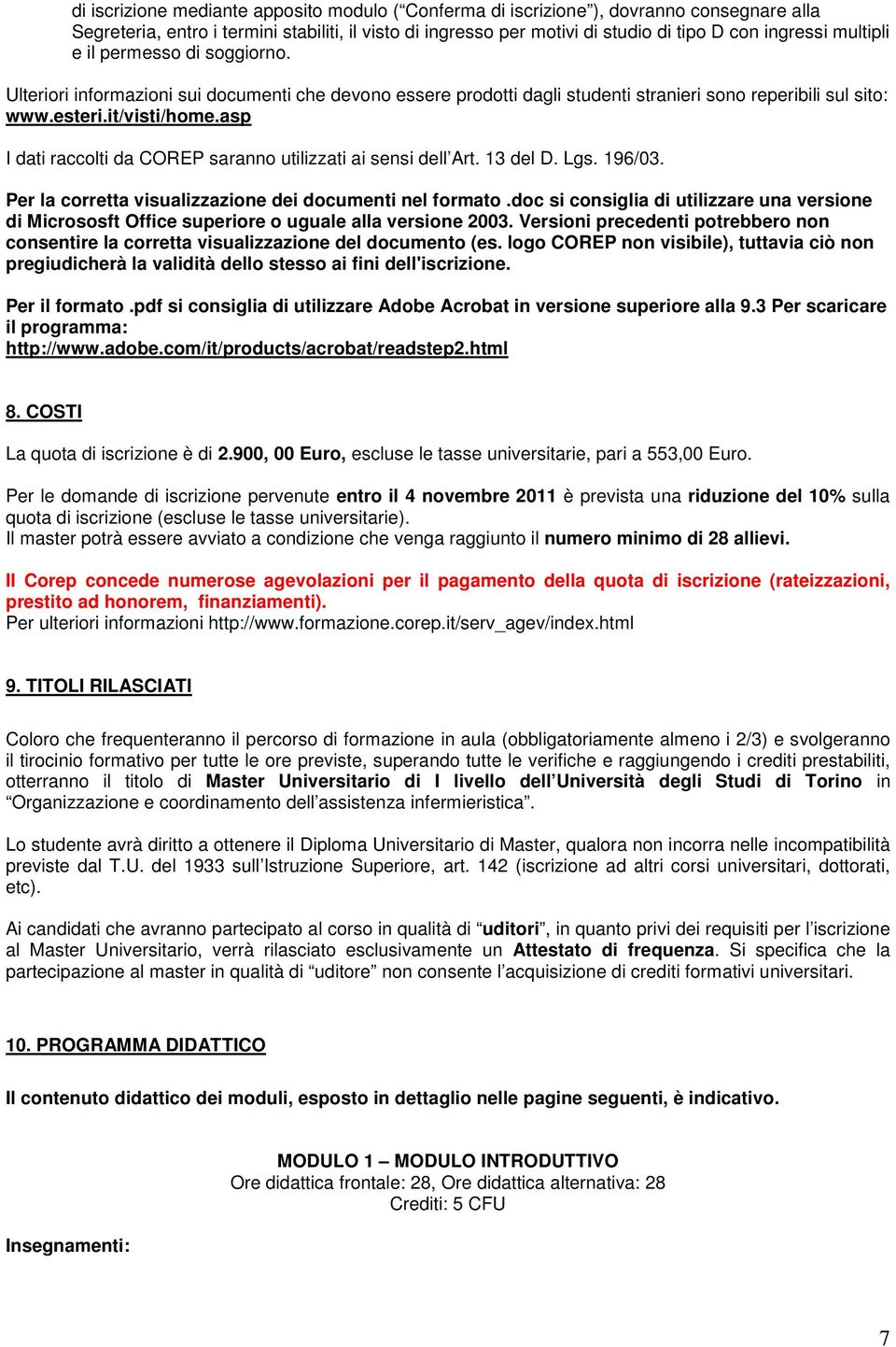 asp I dati raccolti da COREP saranno utilizzati ai sensi dell Art. 13 del D. Lgs. 196/03. Per la corretta visualizzazione dei documenti nel formato.