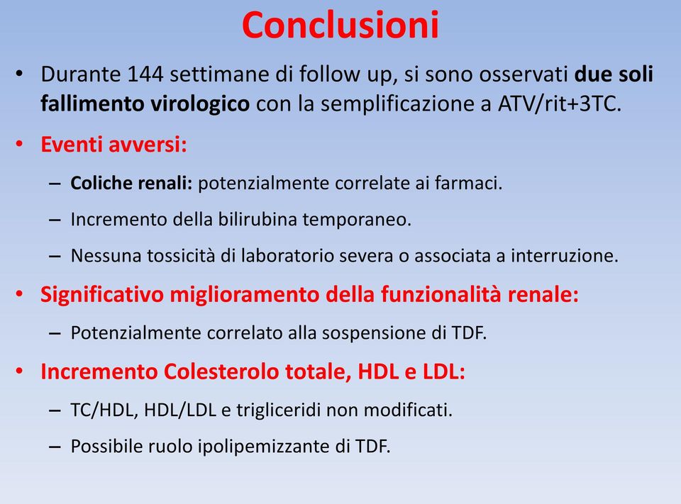 Nessuna tossicità di laboratorio severa o associata a interruzione.