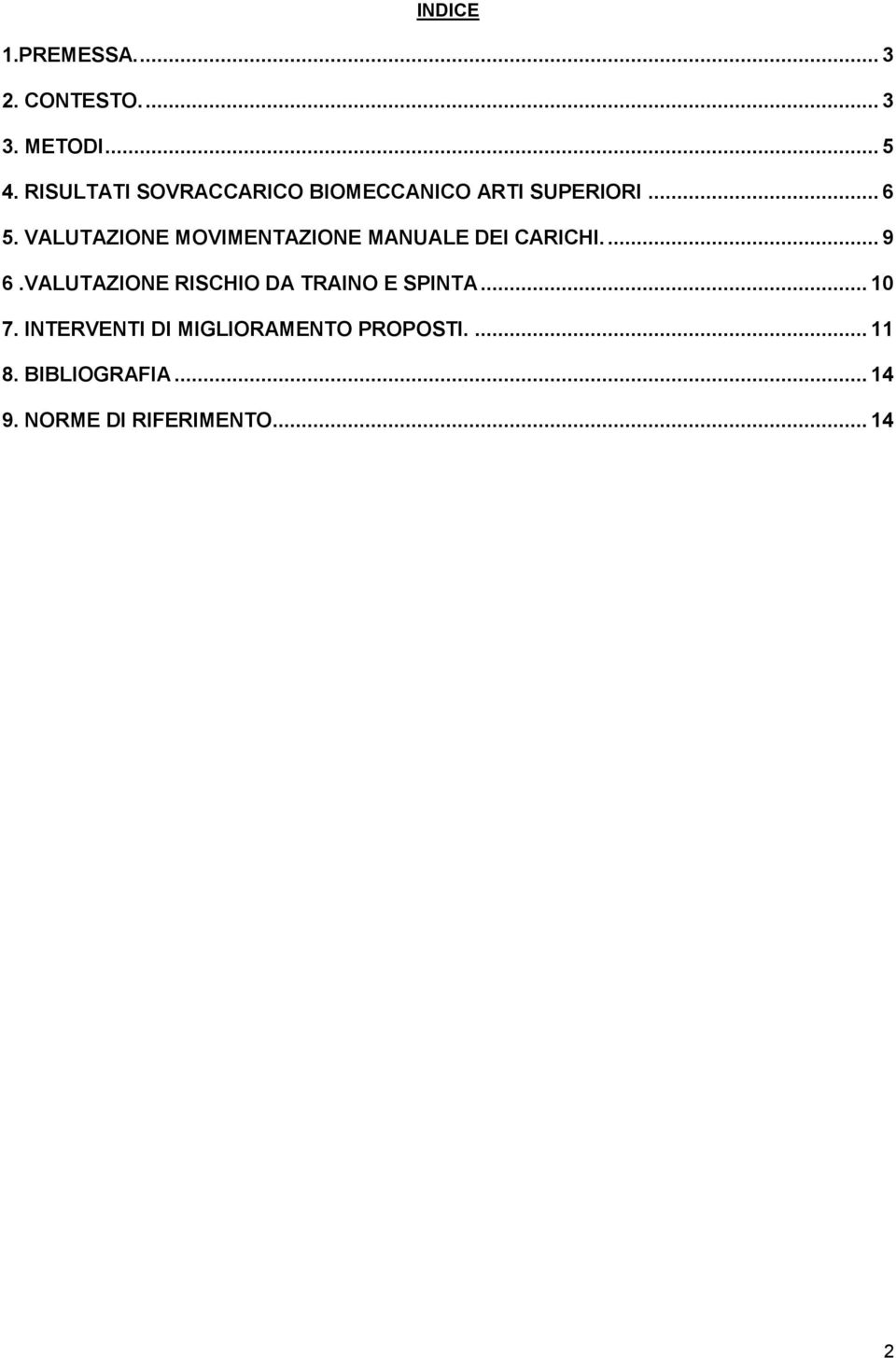 VALUTAZIONE MOVIMENTAZIONE MANUALE DEI CARICHI.... 9 6.