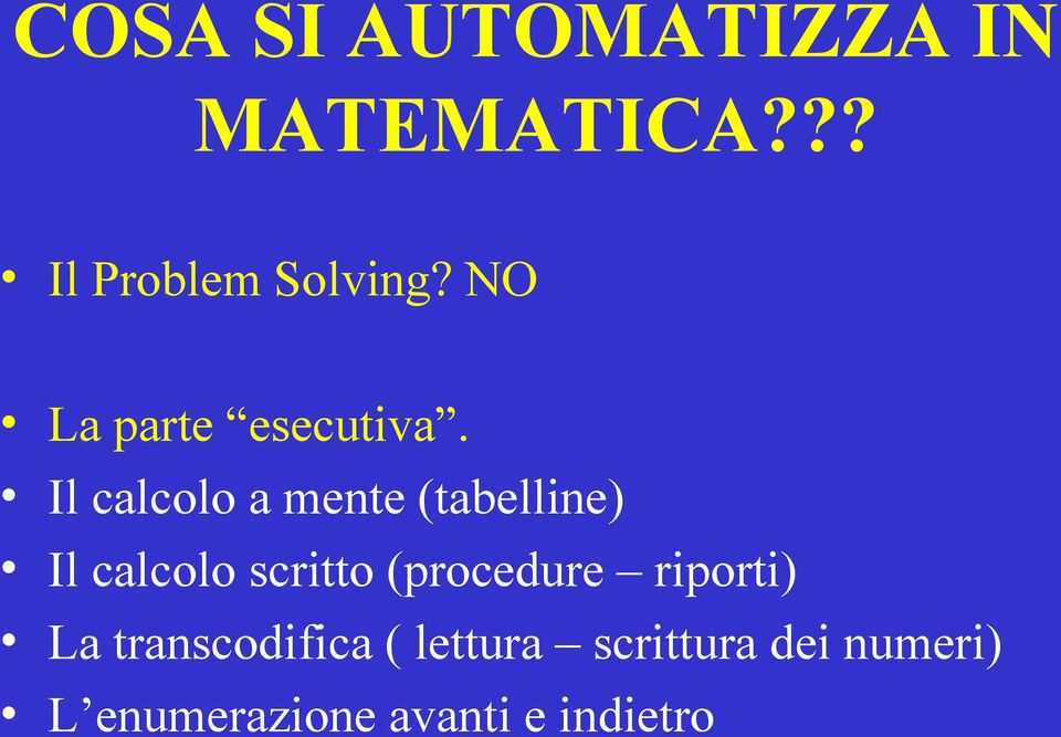 Il calcolo a mente (tabelline) Il calcolo scritto