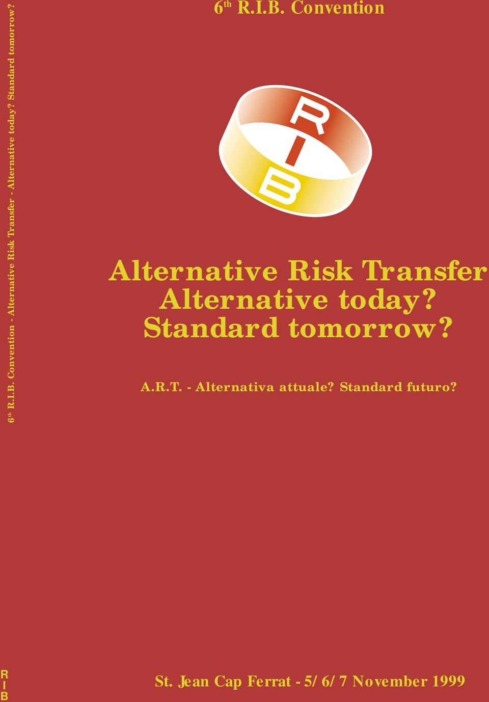 Alternative Risk Transfer Alternative today?  A.R.T. - Alternativa attuale?