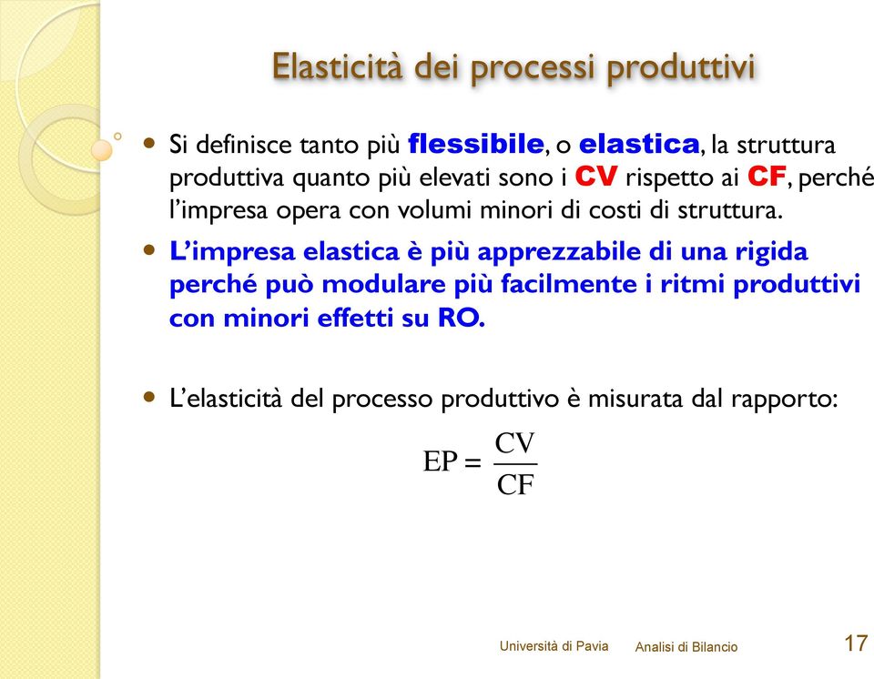 L impresa elastica è più apprezzabile di una rigida perché può modulare più facilmente i ritmi produttivi con