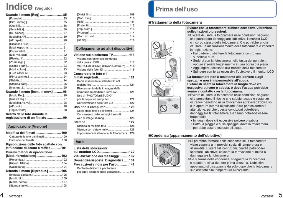 ..95 [Imp. orol.]...95 Usando il menu [Imm. in mov.]... 96 [Modo Rec]...96 [Qualità reg.]...97 [Modalità Active]...98 [AF cont.]...98 [Taglio vento].