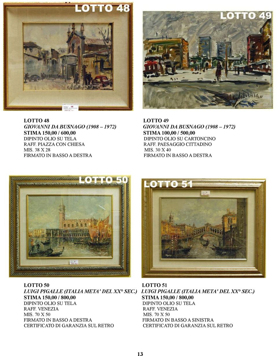 30 X 40 LOTTO 50 LOTTO 51 LUIGI PIGALLE (ITALIA META' DEL XX SEC.) LUIGI PIGALLE (ITALIA META' DEL XX SEC.