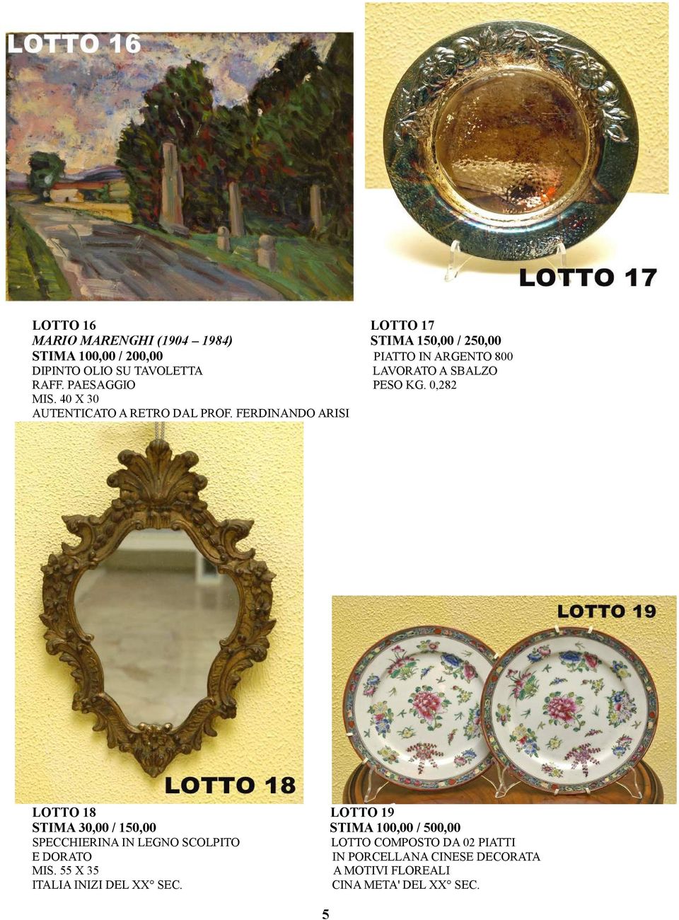 FERDINANDO ARISI LOTTO 18 LOTTO 19 STIMA 30,00 / 150,00 STIMA 100,00 / 500,00 SPECCHIERINA IN LEGNO SCOLPITO LOTTO