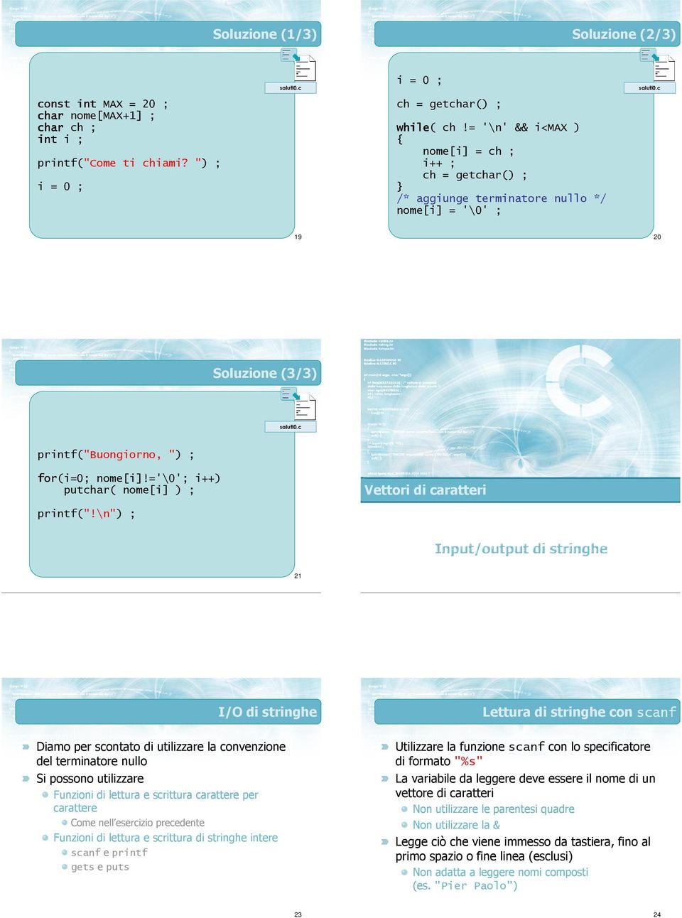 ='\0'; i++) putchar( nome[i] ) ; Vettori di caratteri printf("!