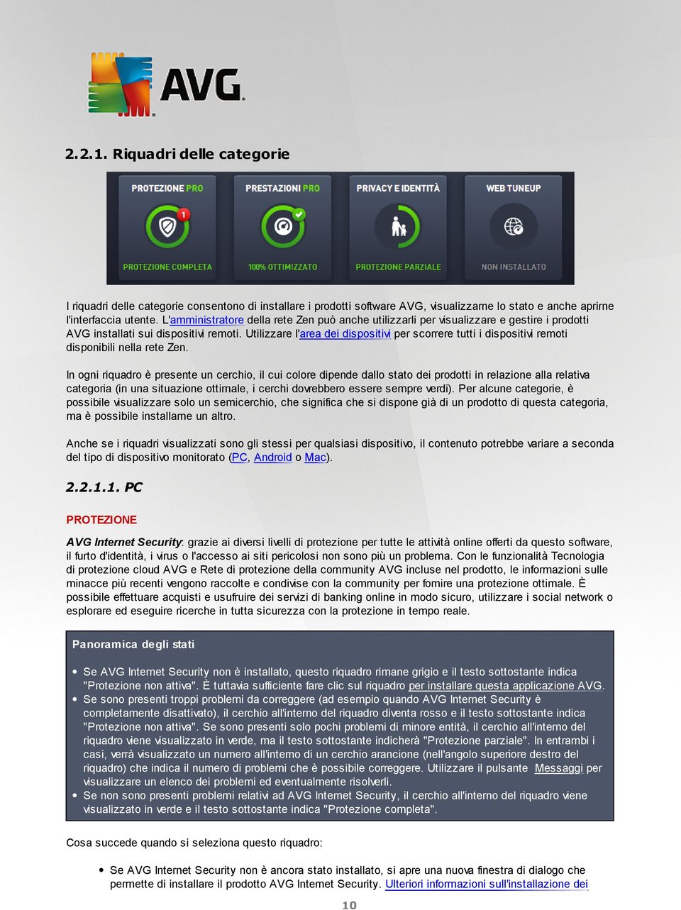 Utilizzare l'area dei dispositivi per scorrere tutti i dispositivi remoti disponibili nella rete Zen.