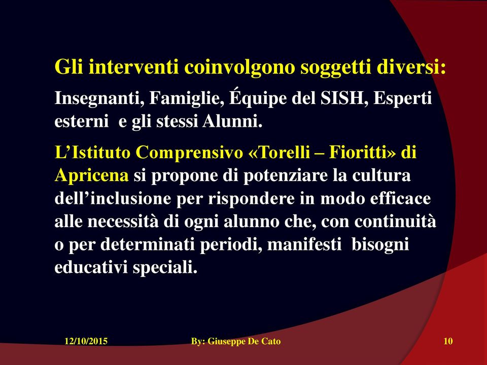 L Istituto Comprensivo «Torelli Fioritti» di Apricena si propone di potenziare la cultura dell