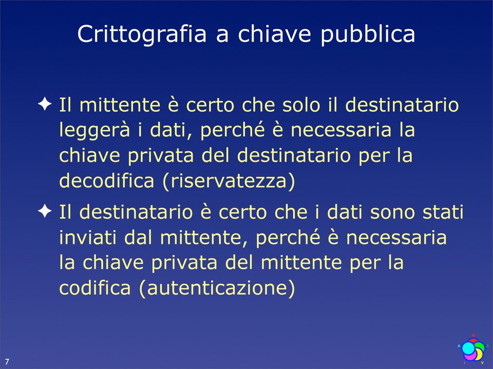 (riservatezza) Il destinatario è certo che i dati sono stati inviati dal mittente,