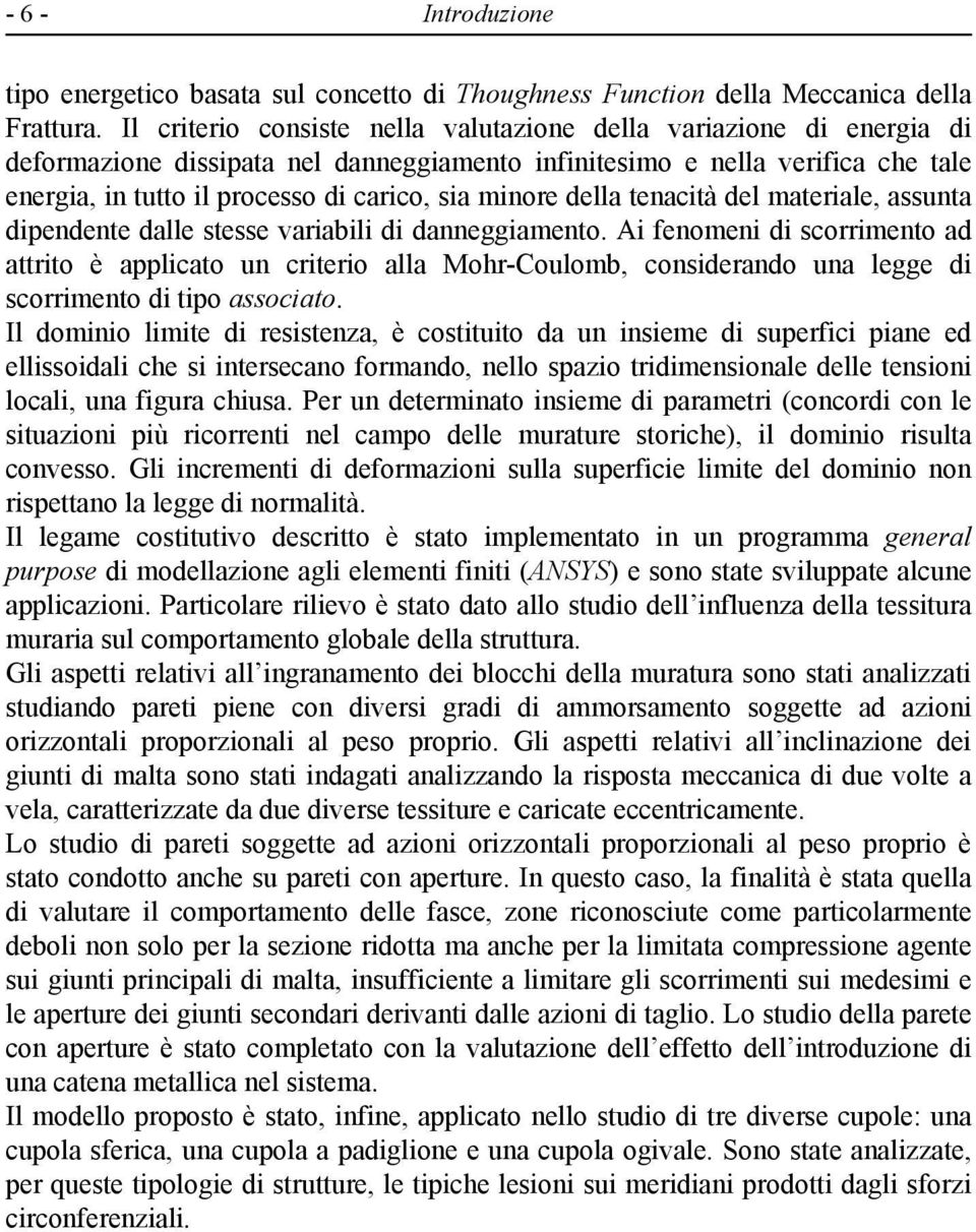 minore della tenacità del materiale, assunta dipendente dalle stesse variabili di danneggiamento.