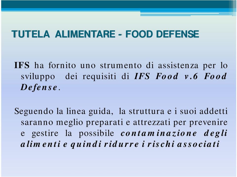 Seguendo la linea guida, la struttura e i suoi addetti saranno meglio preparati e