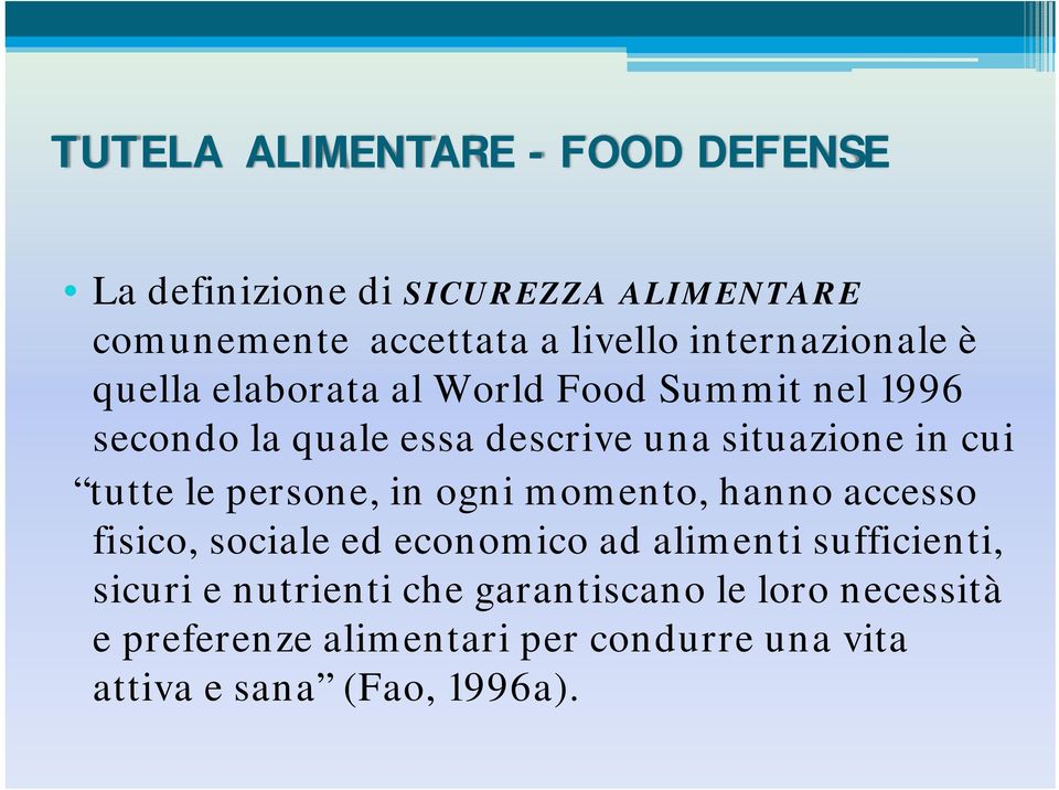 cui tutte le persone, in ogni momento, hanno accesso fisico, sociale ed economico ad alimenti sufficienti,