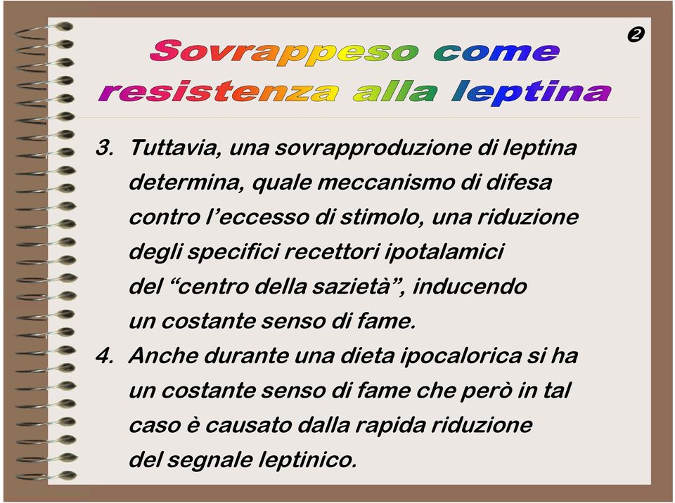 sazietà, inducendo un costante senso di fame. 4.