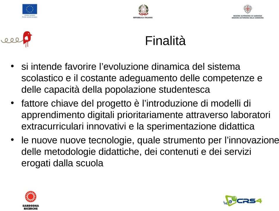 digitali prioritariamente attraverso laboratori extracurriculari innovativi e la sperimentazione didattica le nuove