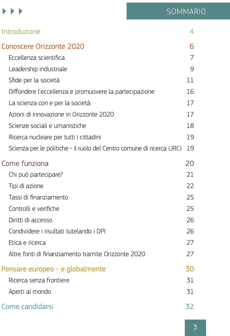 Centro comune di ricerca (JRC) 19 Come funziona 20 Chi può partecipare?