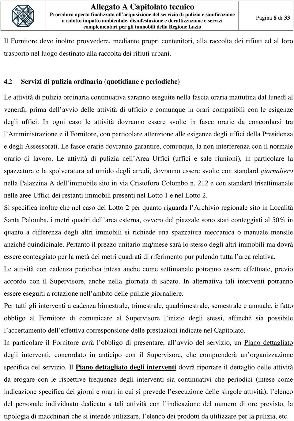 attività di ufficio e comunque in orari compatibili con le esigenze degli uffici.