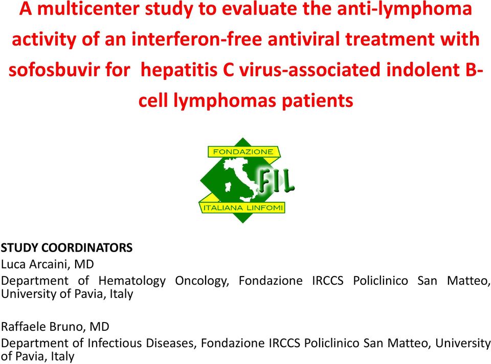 Arcaini, MD Department of Hematology Oncology, Fondazione IRCCS Policlinico San Matteo, University of Pavia,