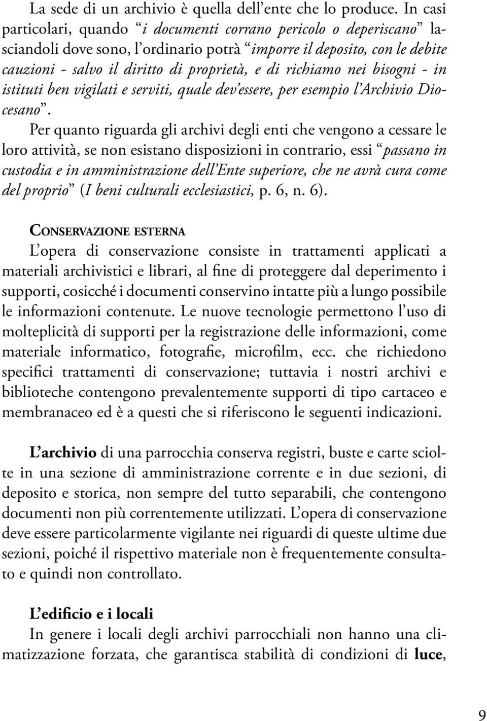 richiamo nei bisogni - in istituti ben vigilati e serviti, quale dev essere, per esempio l Archivio Diocesano.