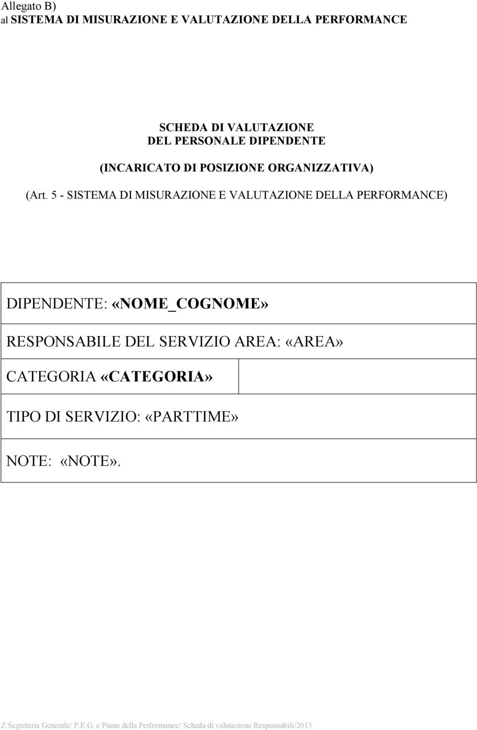 5 - SISTEMA DI MISURAZIONE E VALUTAZIONE DELLA PERFORMANCE) DIPENDENTE: «NOME_COGNOME»