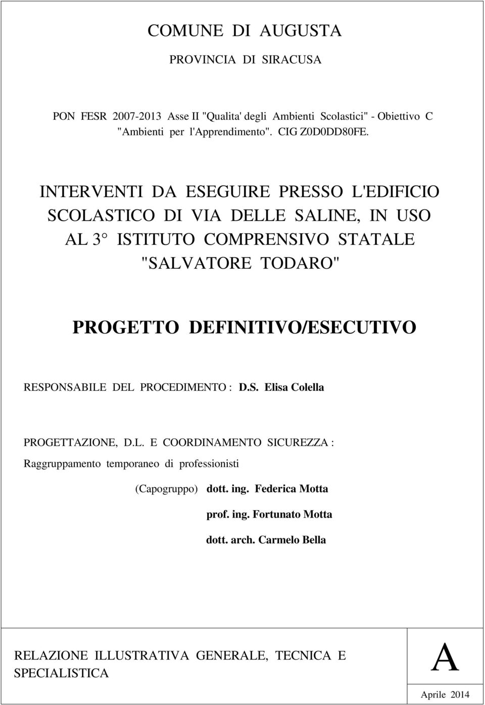 INTERVENTI DA ESEGUIRE PRESSO L'EDIFICIO SCOLASTICO DI VIA DELLE SALINE, IN USO AL 3 ISTITUTO COMPRENSIVO STATALE "SALVATORE TODARO" PROGETTO