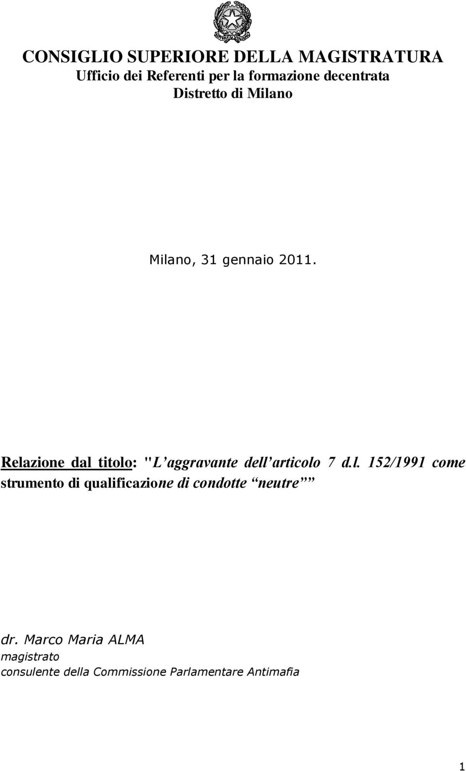 Relazione dal titolo: "L aggravante dell articolo 7 d.l. 152/1991 come strumento di qualificazione di condotte neutre dr.