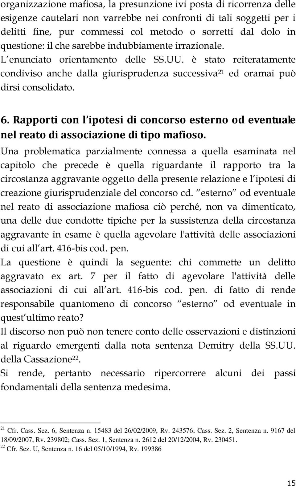 Rapporti con l ipotesi di concorso esterno od eventuale nel reato di associazione di tipo mafioso.