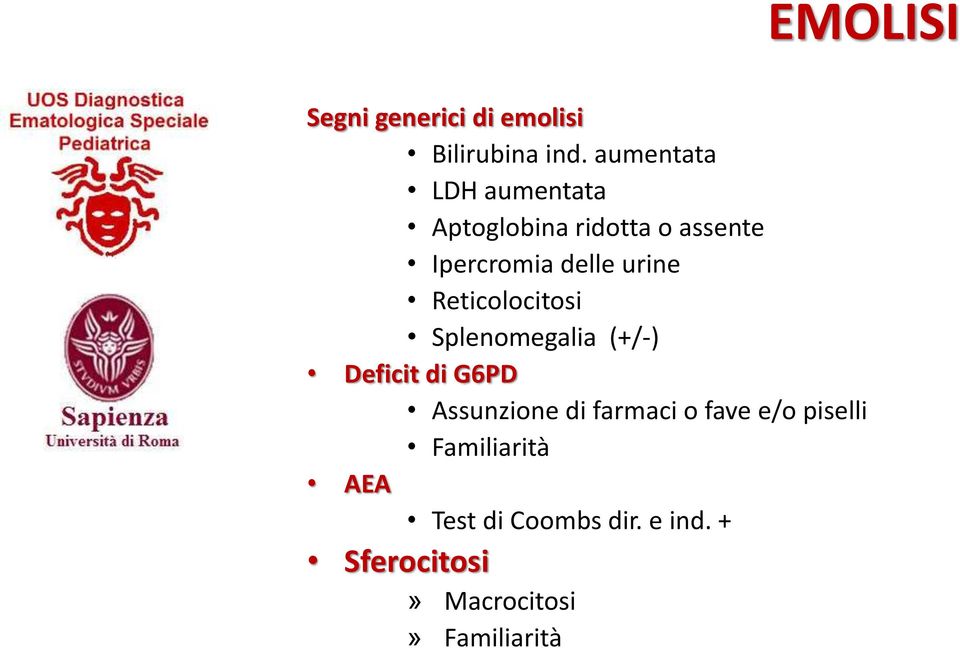 urine Reticolocitosi Splenomegalia (+/-) Deficit di G6PD Assunzione di