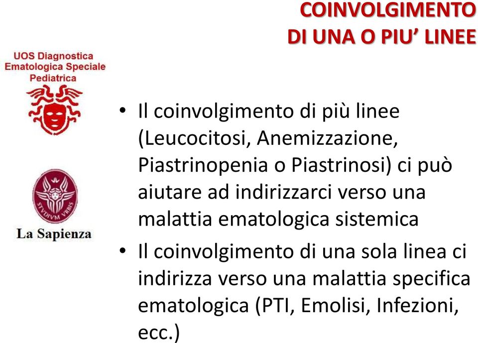 verso una malattia ematologica sistemica Il coinvolgimento di una sola linea ci