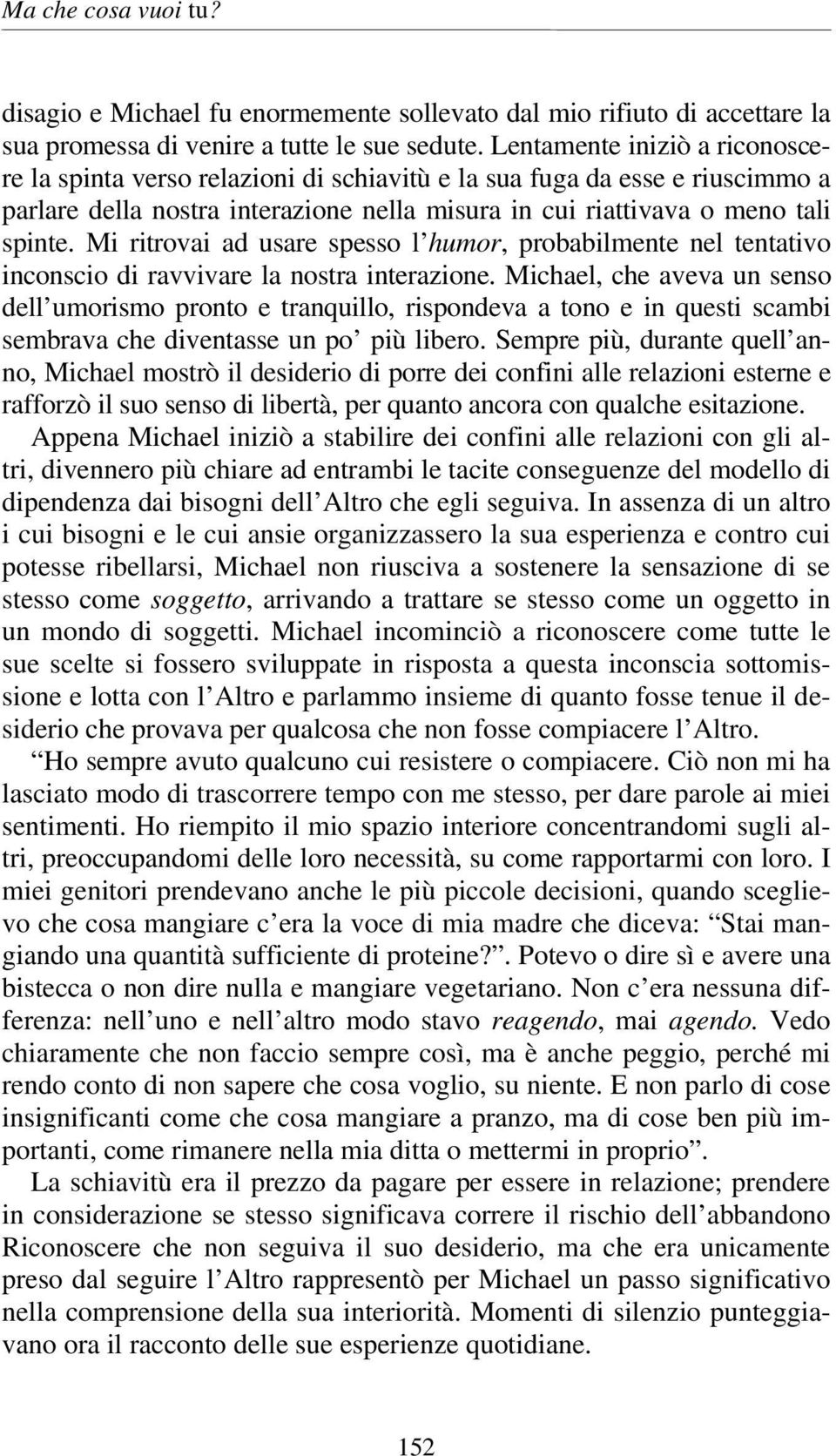 Mi ritrovai ad usare spesso l humor, probabilmente nel tentativo inconscio di ravvivare la nostra interazione.