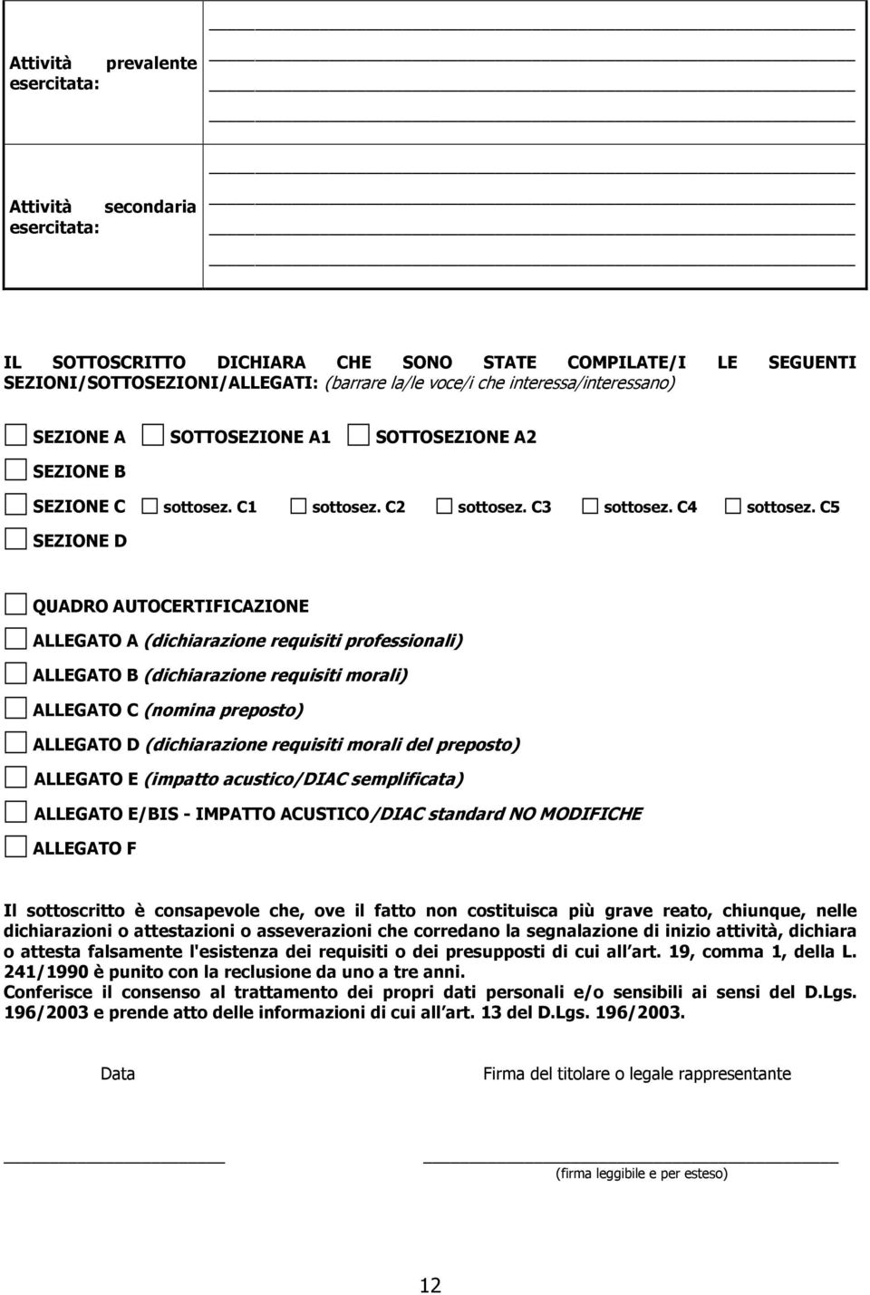 C5 SEZIONE D QUADRO AUTOCERTIFICAZIONE ALLEGATO A (dichiarazione requisiti professionali) ALLEGATO B (dichiarazione requisiti morali) ALLEGATO C (nomina preposto) ALLEGATO D (dichiarazione requisiti